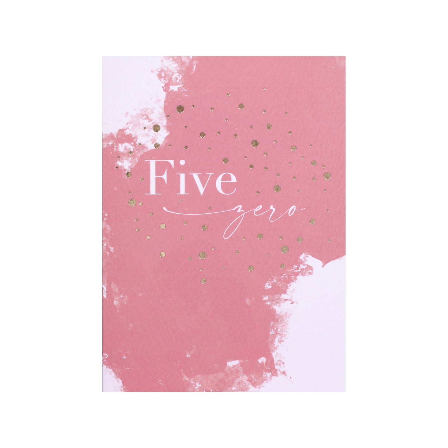 Painted Pink Five Zero Birthday Card in Gold Foil