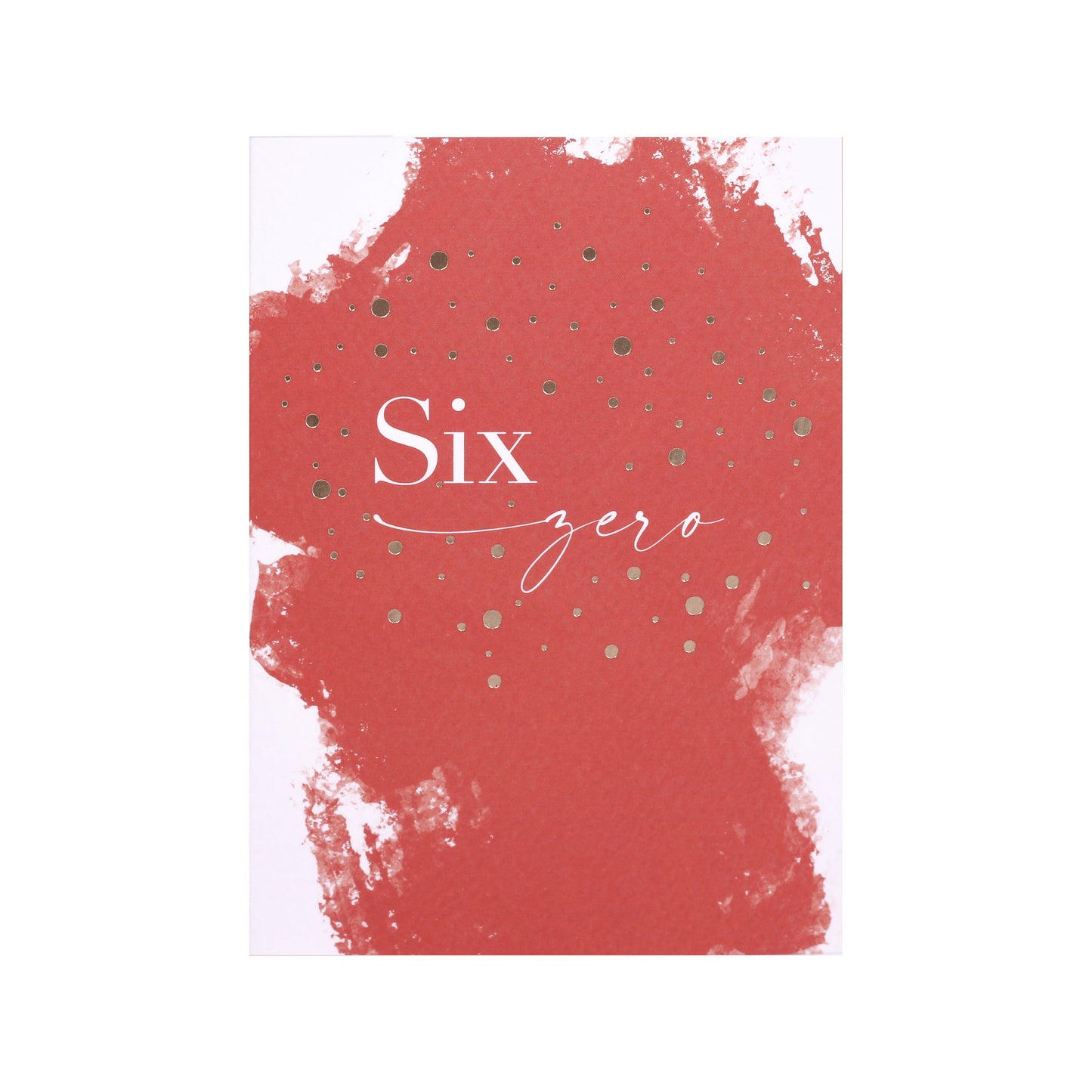 Painted Terracotta Six Zero Birthday Card in Gold Foil