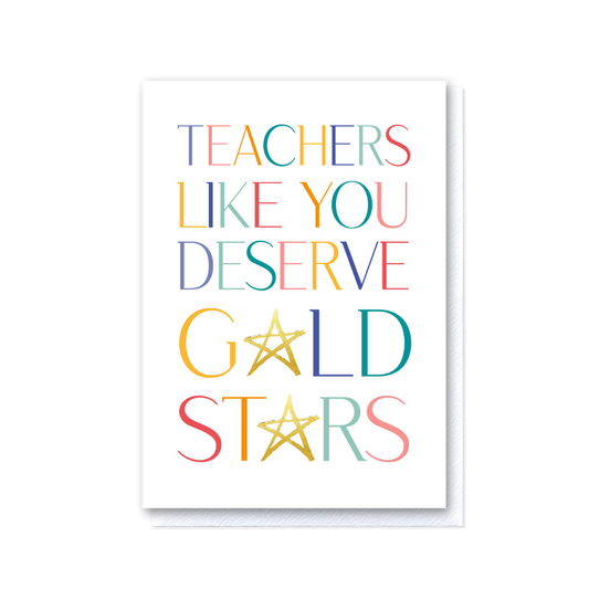 Teachers Like You Deserve Gold Stars